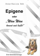 Epigene oder Wau Wau kommt und beißt