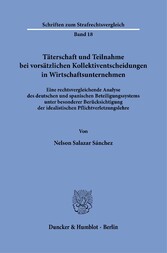 Täterschaft und Teilnahme bei vorsätzlichen Kollektiventscheidungen in Wirtschaftsunternehmen.