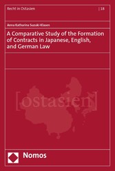 A Comparative Study of the Formation of Contracts in Japanese, English, and German Law