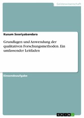 Grundlagen und Anwendung der qualitativen Forschungsmethoden. Ein umfassender Leitfaden