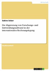 Die Abgrenzung von Forschungs- und Entwicklungsaufwand in der internationalen Rechnungslegung