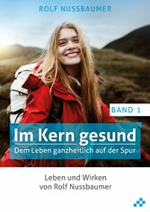 Im Kern gesund (Band 1)