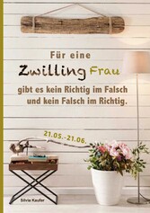 Für eine Zwilling Frau gibt es kein Richtig im Falsch und kein Falsch im Richtig