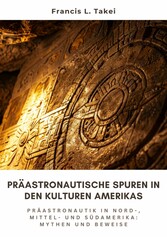 Präastronautische Spuren in den Kulturen Amerikas