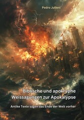 Biblische und apokryphe Weissagungen zur  Apokalypse