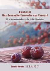 Umeboshi: Das Gesundheitswunder aus Fernost