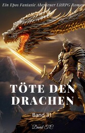 Töte den Drachen:Ein Epos Fantasie Abenteuer LitRPG Roman(Band 31)