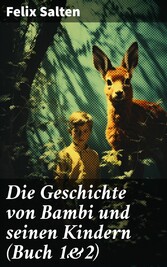 Die Geschichte von Bambi und seinen Kindern (Buch 1&2)