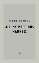 All My Precious Madness