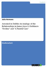 Astonied in Dublin: An Analogy of the Relationships in James Joyce's Dubliners 'Eveline' and 'A Painful Case'