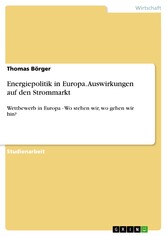 Energiepolitik in Europa. Auswirkungen auf den Strommarkt