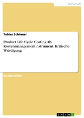 Product Life Cycle Costing als Kostenmanagementinstrument. Kritische Würdigung