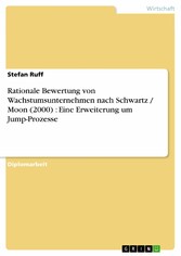 Rationale Bewertung von Wachstumsunternehmen nach Schwartz / Moon (2000) : Eine Erweiterung um Jump-Prozesse