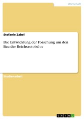 Die Entwicklung der Forschung um den Bau der Reichsautobahn