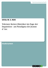 Toleranz: Ketzer, Häretiker im Zuge der Inquisition - am Paradigma der Jeanne d´Arc