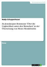 Zu Jean-Jacques Rousseaus 'Über die Ungleichheit unter den Menschen' in der Übersetzung von Moses Mendelssohn