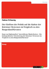 Der Einfluss der Politik auf die Kultur der Kärntner Slowenen im Vergleich zu den Burgenland-Kroaten