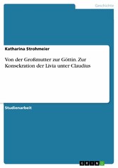 Von der Großmutter zur Göttin. Zur Konsekration der Livia unter Claudius