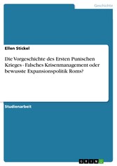 Die Vorgeschichte des Ersten Punischen Krieges - Falsches Krisenmanagement oder bewusste Expansionspolitik Roms?