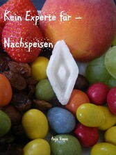 Kein Experte für - Nachspeisen