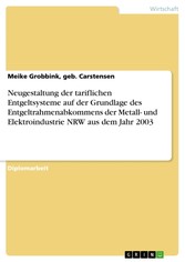 Neugestaltung der tariflichen Entgeltsysteme auf der Grundlage des Entgeltrahmenabkommens der Metall- und Elektroindustrie NRW aus dem Jahr 2003